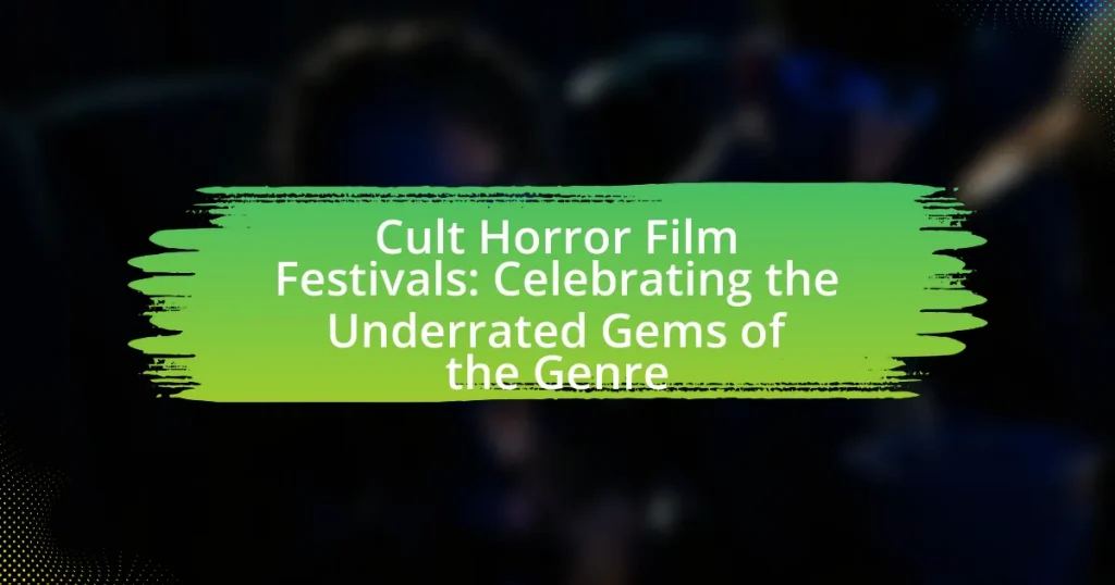 Cult Horror Film Festivals: Celebrating the Underrated Gems of the Genre