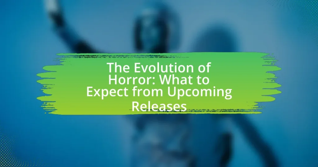 The Evolution of Horror: What to Expect from Upcoming Releases