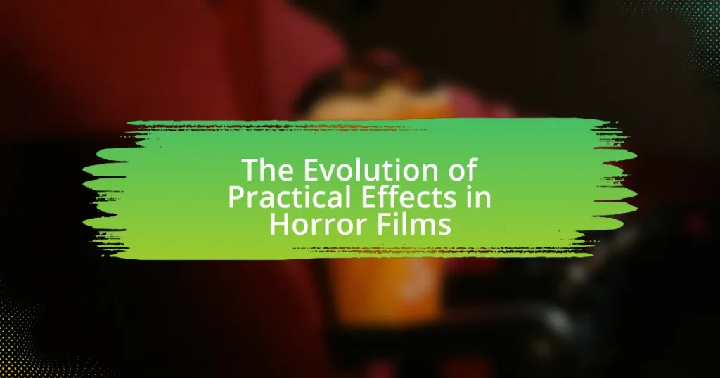 The Evolution of Practical Effects in Horror Films