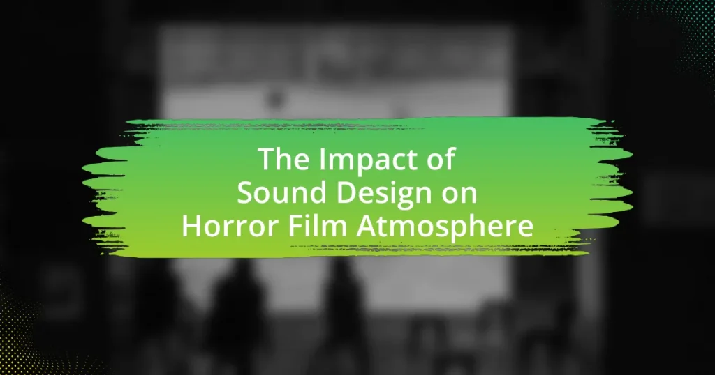 The Impact of Sound Design on Horror Film Atmosphere