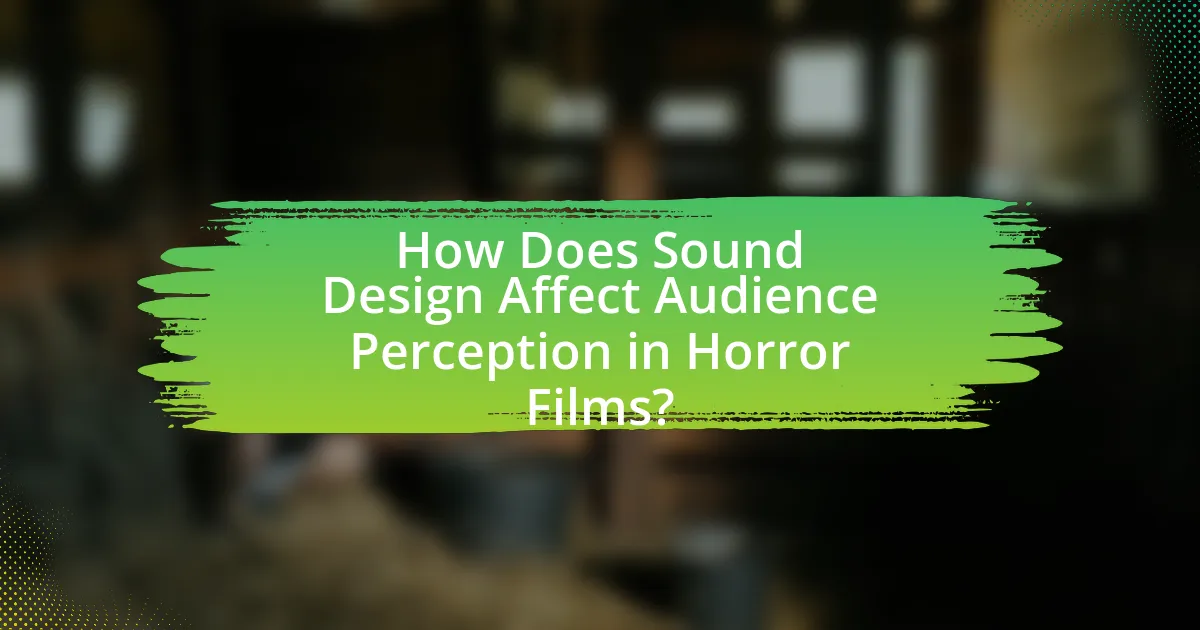 How Does Sound Design Affect Audience Perception in Horror Films?