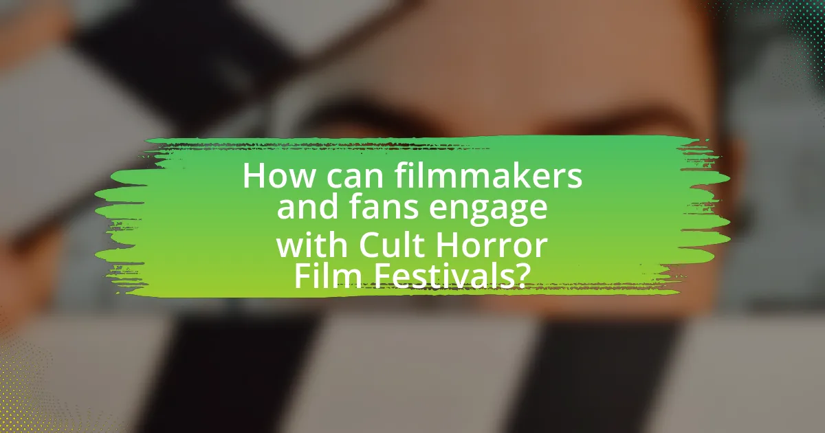 How can filmmakers and fans engage with Cult Horror Film Festivals?