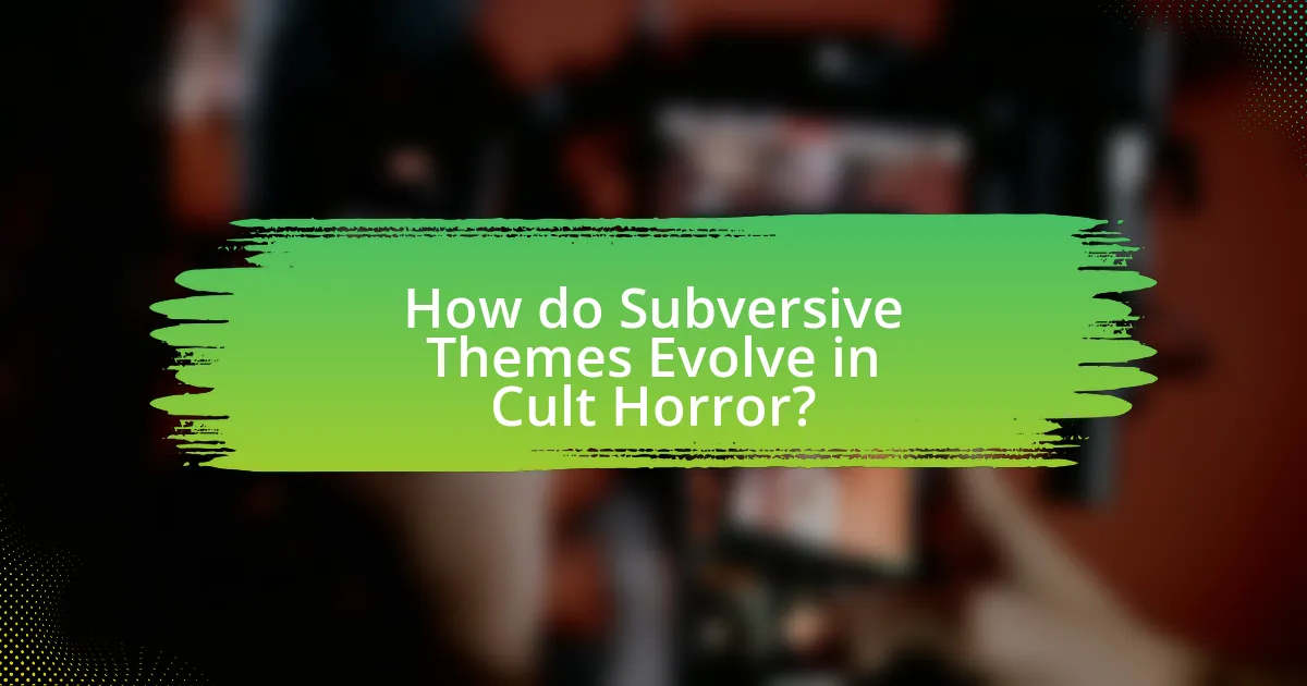 How do Subversive Themes Evolve in Cult Horror?