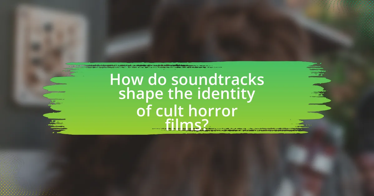 How do soundtracks shape the identity of cult horror films?
