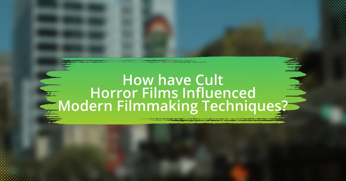 How have Cult Horror Films Influenced Modern Filmmaking Techniques?