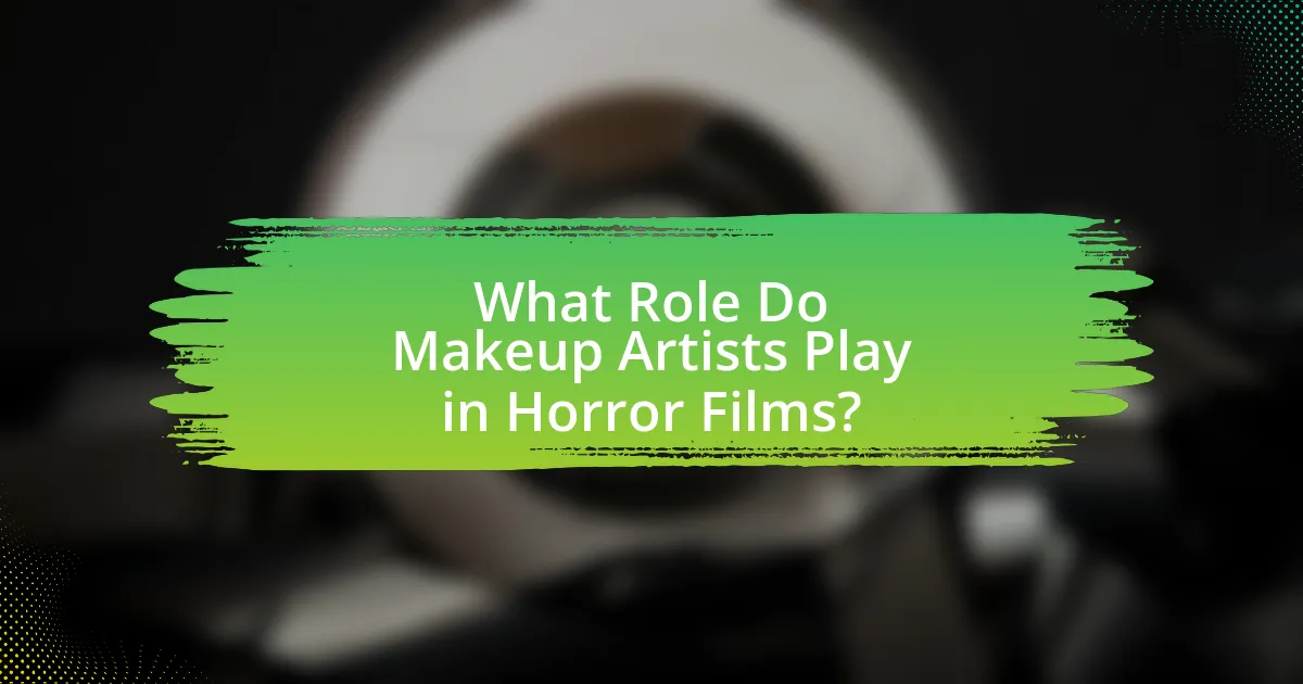 What Role Do Makeup Artists Play in Horror Films?