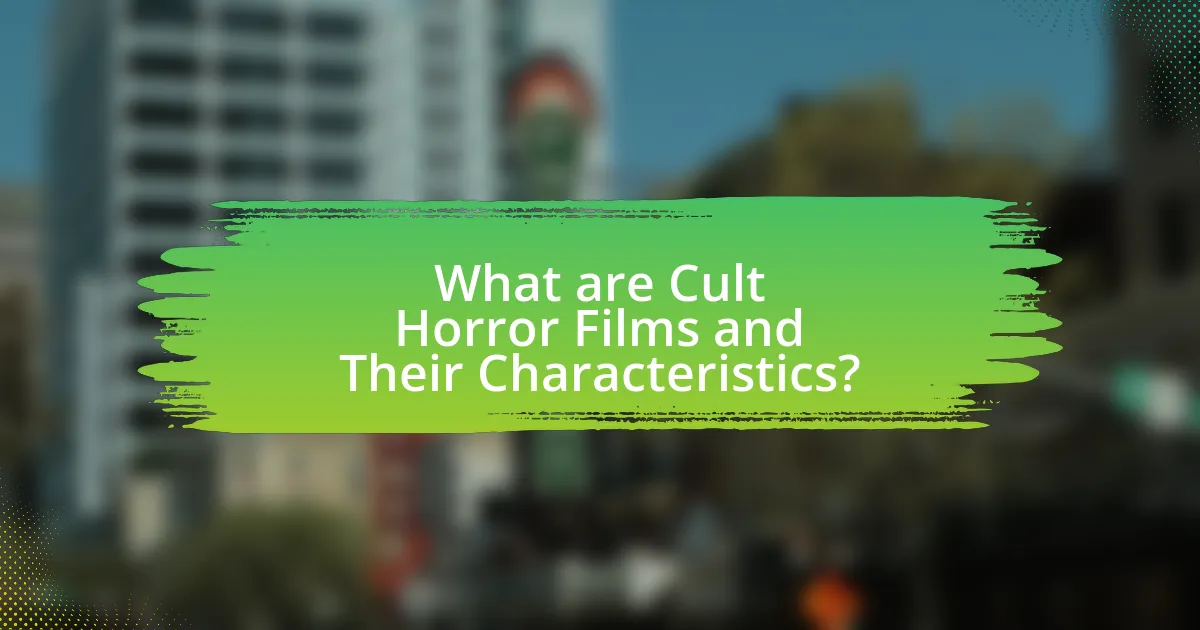 What are Cult Horror Films and Their Characteristics?