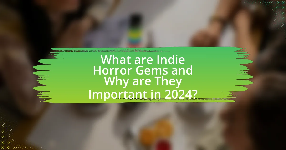 What are Indie Horror Gems and Why are They Important in 2024?