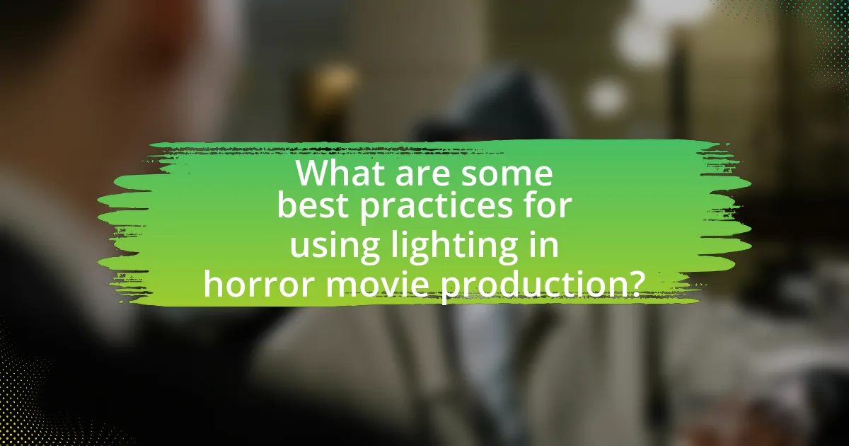 What are some best practices for using lighting in horror movie production?