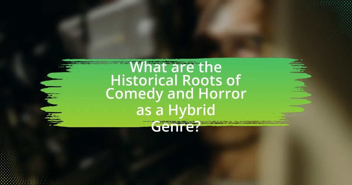 What are the Historical Roots of Comedy and Horror as a Hybrid Genre?