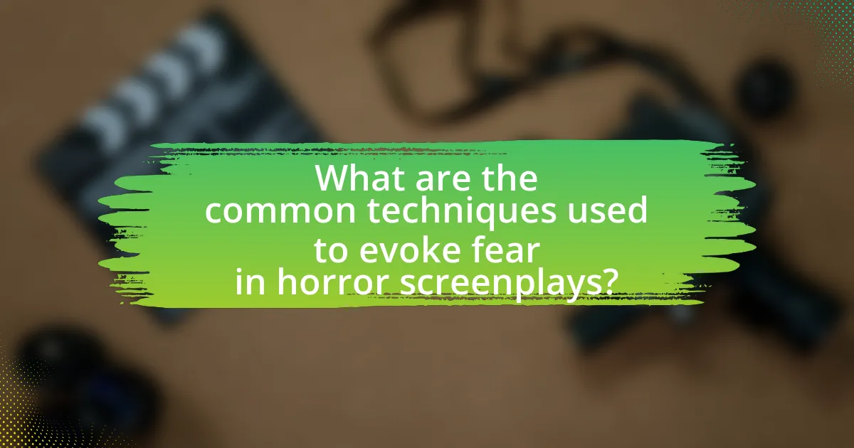What are the common techniques used to evoke fear in horror screenplays?