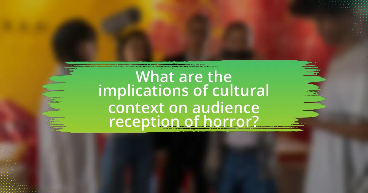 What are the implications of cultural context on audience reception of horror?