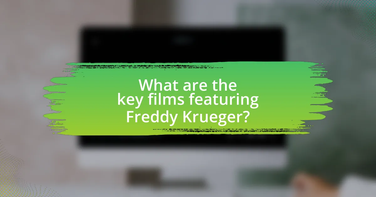 What are the key films featuring Freddy Krueger?