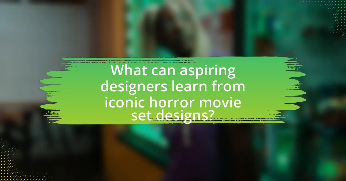What can aspiring designers learn from iconic horror movie set designs?