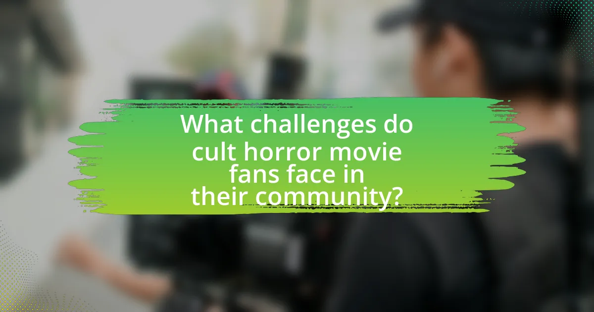 What challenges do cult horror movie fans face in their community?