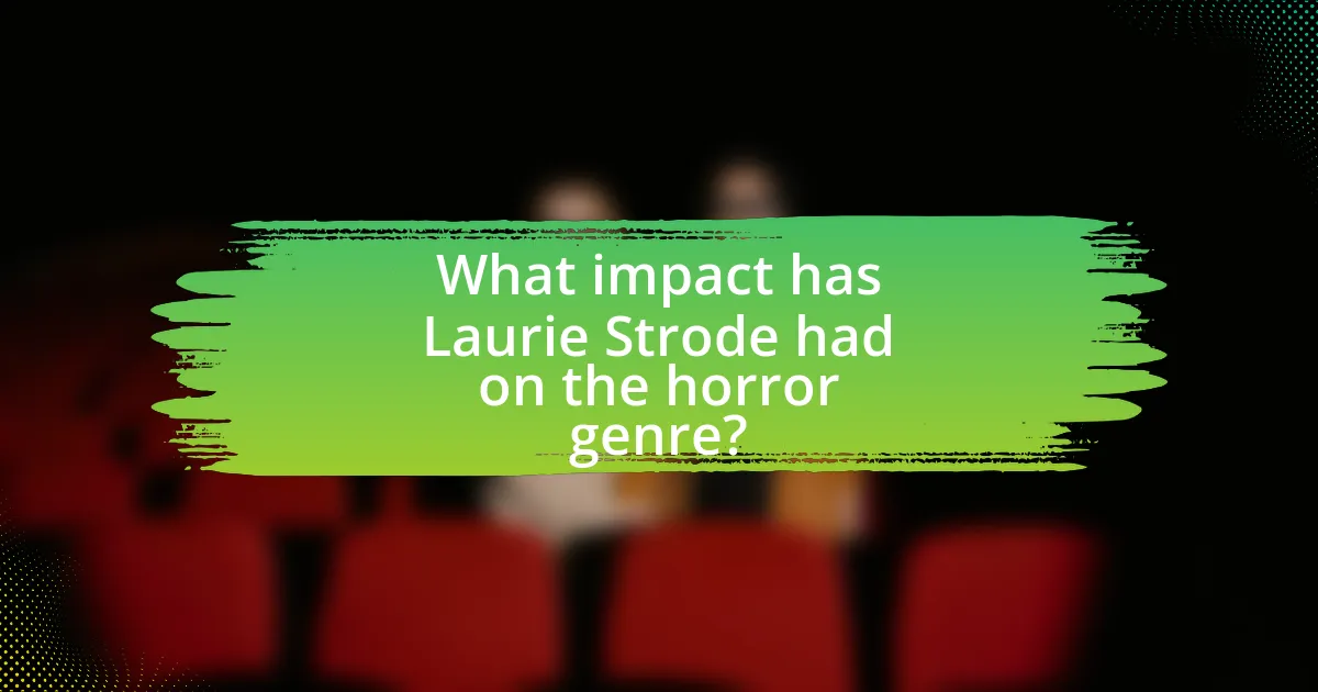 What impact has Laurie Strode had on the horror genre?