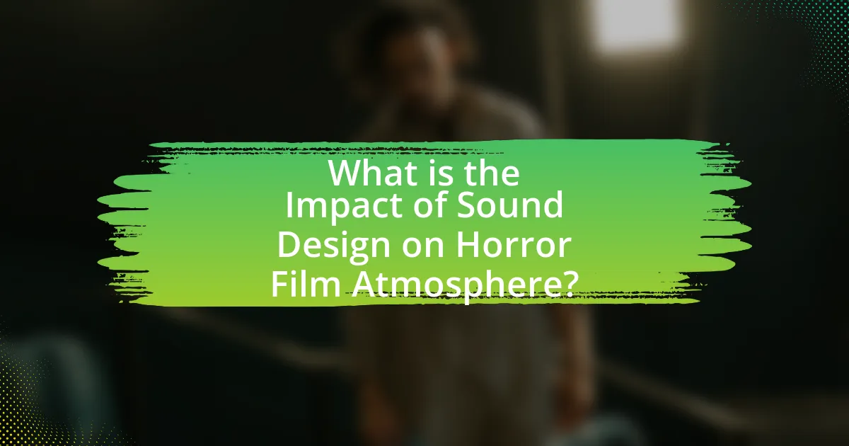 What is the Impact of Sound Design on Horror Film Atmosphere?