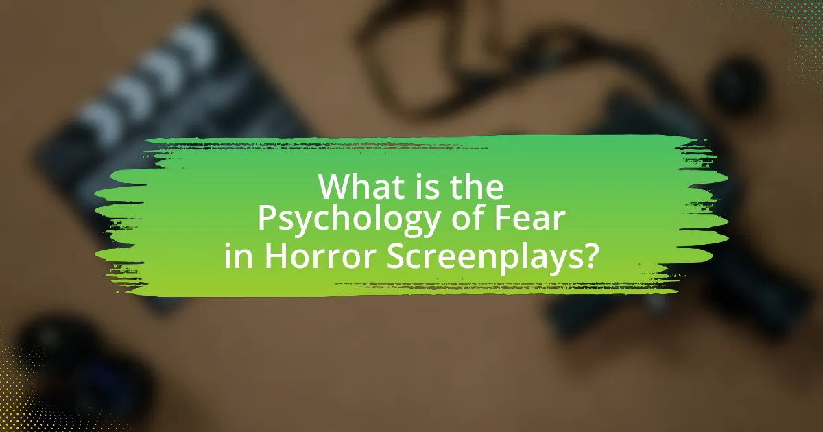 What is the Psychology of Fear in Horror Screenplays?