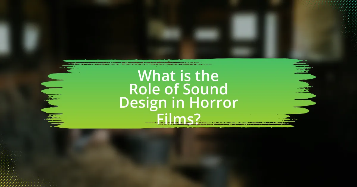 What is the Role of Sound Design in Horror Films?
