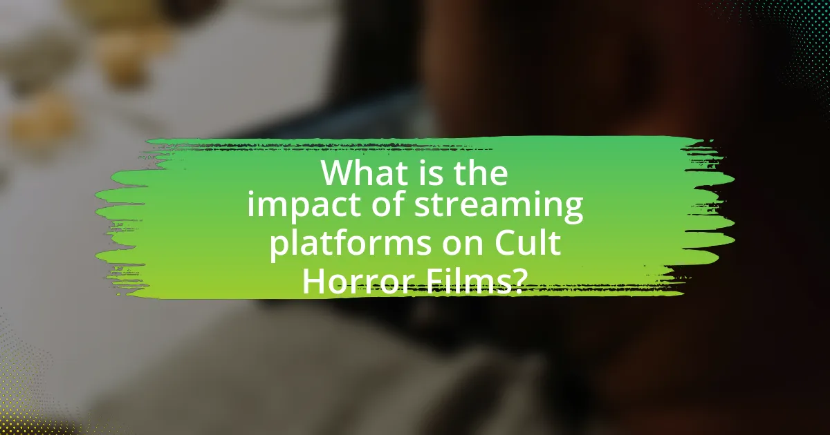 What is the impact of streaming platforms on Cult Horror Films?