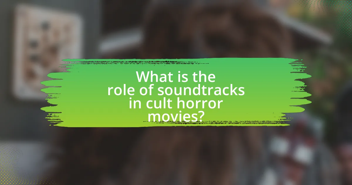 What is the role of soundtracks in cult horror movies?