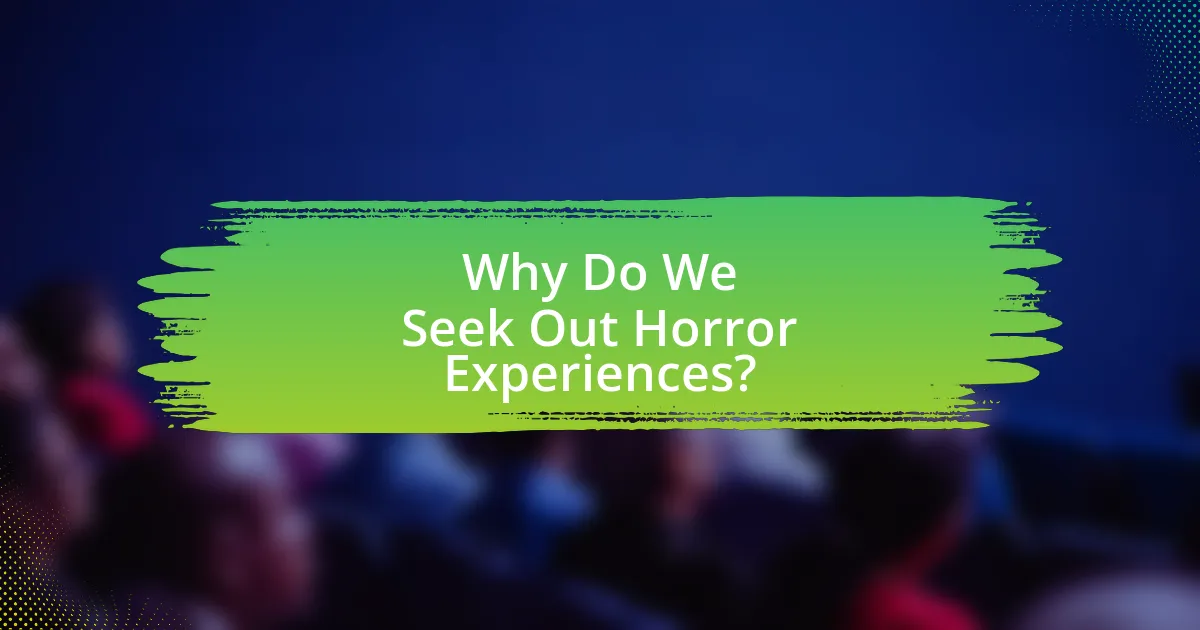 Why Do We Seek Out Horror Experiences?