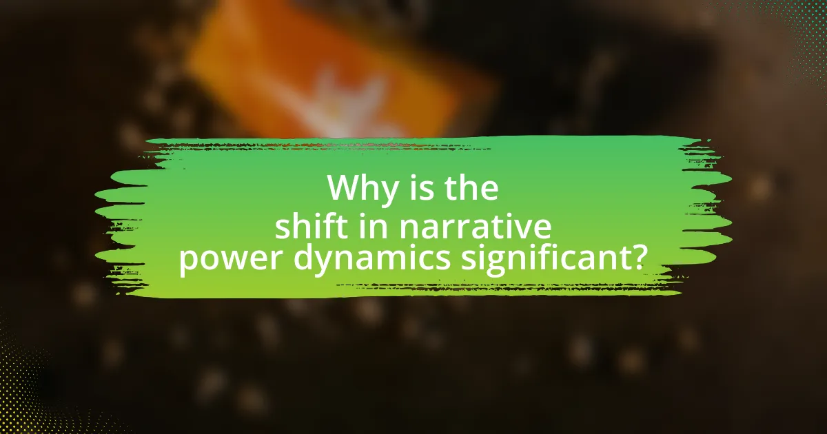 Why is the shift in narrative power dynamics significant?